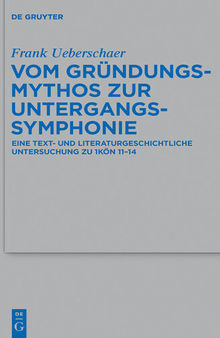 Vom Gründungsmythos zur Untergangssymphonie: Eine Text- Und Literaturgeschichtliche Untersuchung Zu 1kön 11-14