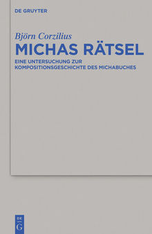Michas Ratsel: Eine Untersuchung Zur Kompositionsgeschichte Des Michabuches