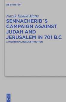 Sennacherib's Campaign Against Judah and Jerusalem in 701 B.C.: A Historical Reconstruction