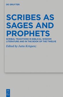 Scribes as Sages and Prophets: Scribal Traditions in Biblical Wisdom Literature and in the Book of the Twelve