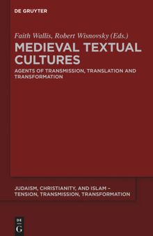 Medieval Textual Cultures: Agents of Transmission, Translation and Transformation