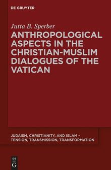 Anthropological Aspects in the Christian-Muslim Dialogues of the Vatican