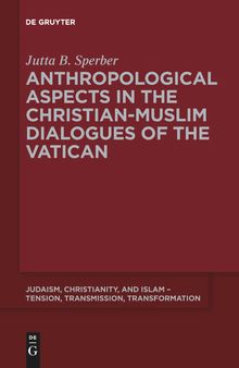 Anthropological Aspects in the Christian-Muslim Dialogues of the Vatican