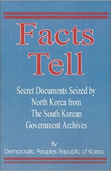 Facts Tell: Secret Documents Seized by North Korea from the South Korean Government Archives