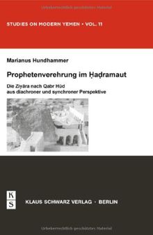 Prophetenverehrung Im Hadramaut: Die Ziyara Nach Qabr HUD Aus Diachroner Und Synchroner Perspektive
