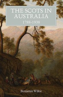 The Scots in Australia, 1788–1938