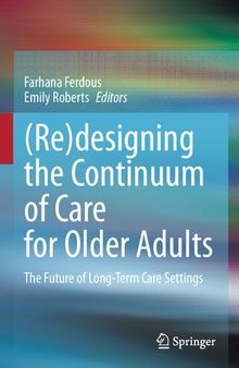 (Re)designing the Continuum of Care for Older Adults: The Future of Long-Term Care Settings
