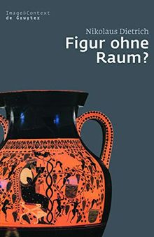 Figur Ohne Raum?: Bäume Und Felsen in Der Attischen Vasenmalerei Des 6. Und 5. Jahrhunderts V. Chr.