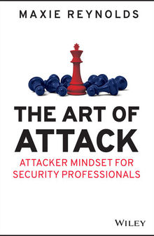 The Art of Attack : Attacker Mindset for Security Professionals