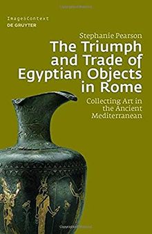 The Triumph and Trade of Egyptian Objects in Rome: Collecting Art in the Ancient Mediterranean