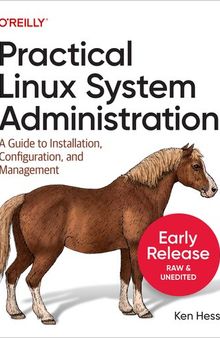 Practical Linux System Administration: A Guide to Installation, Configuration, and Management (Thirteenth Early Release)