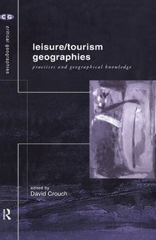 Leisure/Tourism Geographies: Practices and Geographical Knowledge