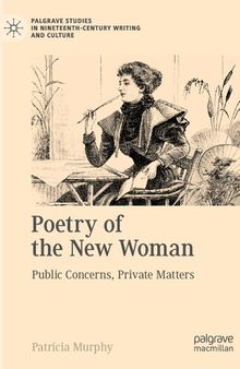 Poetry of the New Woman: Public Concerns, Private Matters