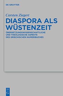 Diaspora als Wüstenzeit: Ubersetzungswissenschaftliche Und Theologische Aspekte Des Griechischen Numeribuches