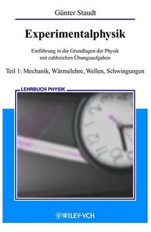 Experimentalphysik: Einführung in die Grundlagen der Physik mit Zahlreichen Übungsaufgaben, Teil 1