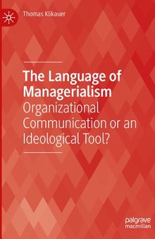 The Language of Managerialism: Organizational Communication or an Ideological Tool?