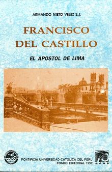 Francisco del Castillo. El Apóstol de Lima