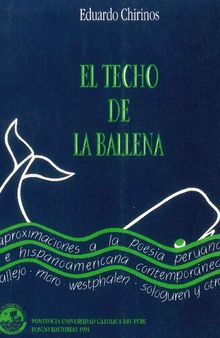 El techo de la ballena. Aproximaciones a la poesía peruana e hispanoamericana contemporánea: Vallejo, Moro, Westphalen, Sologuren y otros
