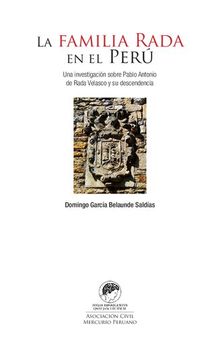 La familia Rada en el Perú. Una investigación sobre Pablo Antonio de Rada Velasco y su descendencia