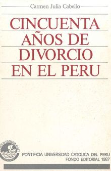Cincuenta años de divorcio en el Perú. Selección y comentario de ejecutorias supremas (1937-1986)
