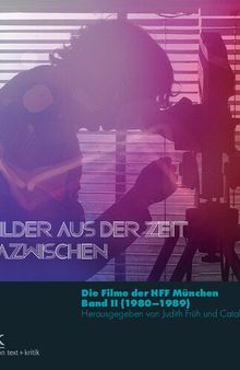 Bilder aus der Zeit dazwischen: Die Filme der HFF München. Band 2 (1980–1989)