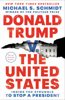 Donald Trump v. the United States : Inside the Struggle to Stop a President