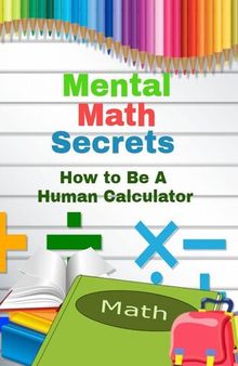 Mental Math Secrets: Hоw to Bе a Human Cаlсulаtоr