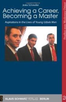 Achieving a Career, Becoming a Master: Aspirations in the Lives of Young Uzbek Men