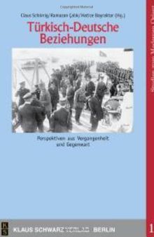 Türkisch-Deutsche Beziehungen.: Perspektiven aus Vergangenheit und Gegenwart.