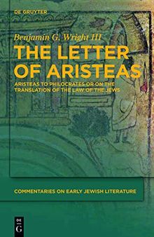 The Letter of Aristeas: 'Aristeas to Philocrates' or 'on the Translation of the Law of the Jews' (Commentaries on Early Jewish Literature): 8