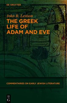 The Greek Life of Adam and Eve (Commentaries on Early Jewish Literature)