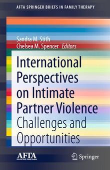 International Perspectives on Intimate Partner Violence: Challenges and Opportunities (AFTA SpringerBriefs in Family Therapy)