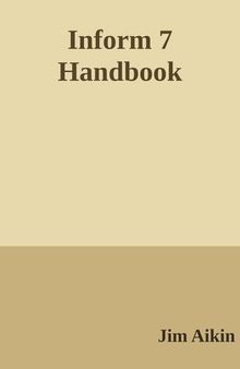 Inform 7 Handbook