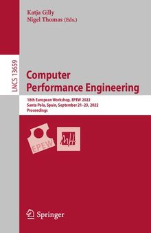 Computer Performance Engineering: 18th European Workshop, EPEW 2022, Santa Pola, Spain, September 21–23, 2022, Proceedings