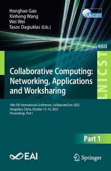 Collaborative Computing: Networking, Applications and Worksharing: 18th EAI International Conference, CollaborateCom 2022 Hangzhou, China, October 15–16, 2022 Proceedings, Part I