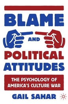 Blame and Political Attitudes: The Psychology of America's Culture War