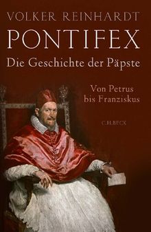 Pontifex: Die Geschichte der Päpste: Von Petrus bis Franziskus