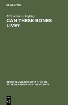 Can These Bones Live?: The Problem of the Moral Self in the Book of Ezekiel (Beihefte zur Zeitschrift fuer die Alttestamentliche Wissenschaft): 301