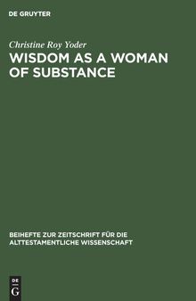 Wisdom as a Woman of Substance: A Socioeconomic Reading of Proverbs 1-9 and 31:10-31