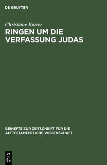 Ringen um die Verfassung Judas: Eine Studie zu den theologisch-politischen Vorstellungen im Esra-Nehemia-Buch