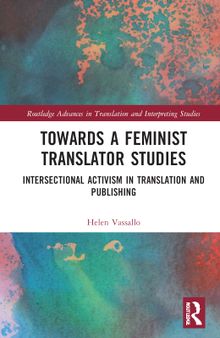 Towards a Feminist Translator Studies: Intersectional Activism in Translation and Publishing