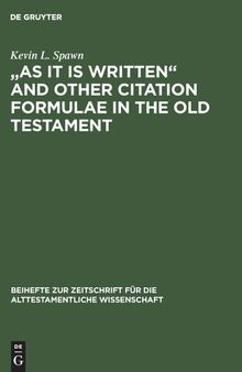 As it is Written and Other Citation Formulae in the Old Testament: Their Use, Development, Syntax and Significance