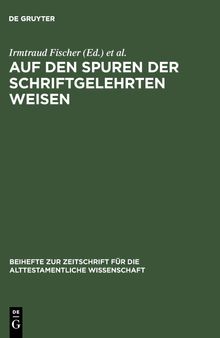 Auf den Spuren der schriftgelehrten Weisen: Festschrift für Johannes Marböck anlässlich seiner Emeritierung