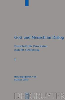 Gott und Mensch im Dialog: Festschrift für Otto Kaiser zum 80. Geburtstag