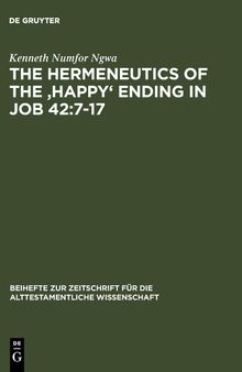 The Hermeneutics of the 'Happy' Ending in Job 42:7-17: Dissertationsschrift