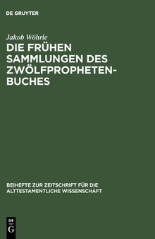 Die frühen Sammlungen des Zwölfprophetenbuches: Entstehung und Komposition