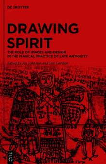Drawing Spirit: The Role of Images and Design in the Magical Practice of Late Antiquity