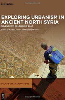 Exploring urbanism in ancient North Syria: Fieldwork in Doliche 2015–2020