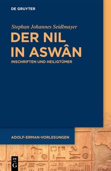 Der Nil in Aswân: Inschriften und Heiligtümer