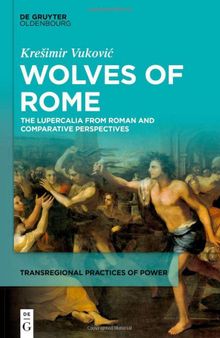Wolves of Rome: The Lupercalia from Roman and comparative perspectives